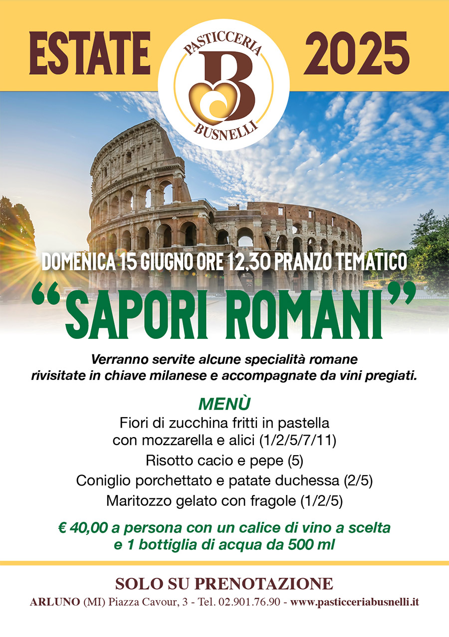 omenica 15 Giugno ore 12,30 PRANZO TEMATICO SAPORI ROMANI da Busnelli
